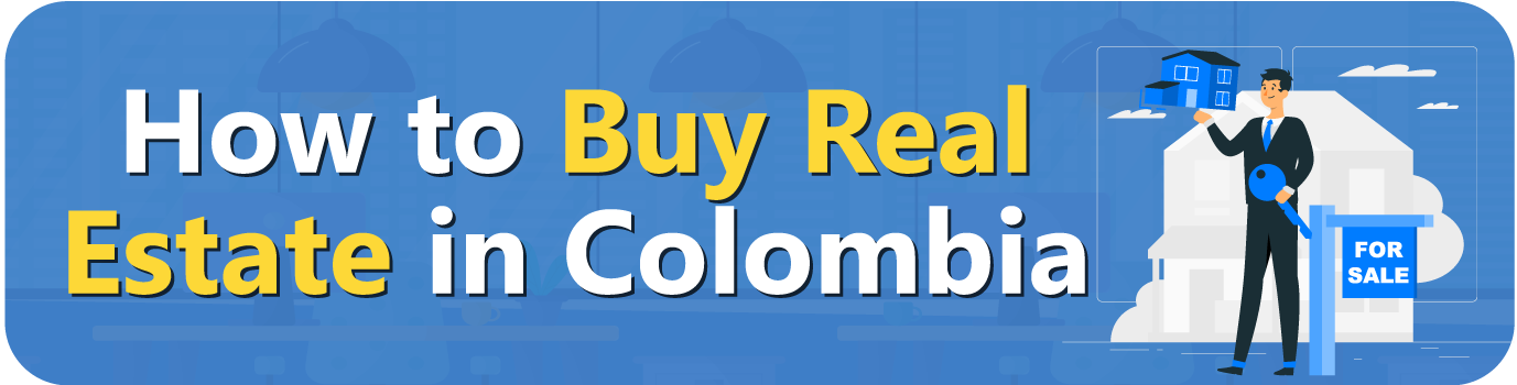 How to Buy Real Estate in Colombia